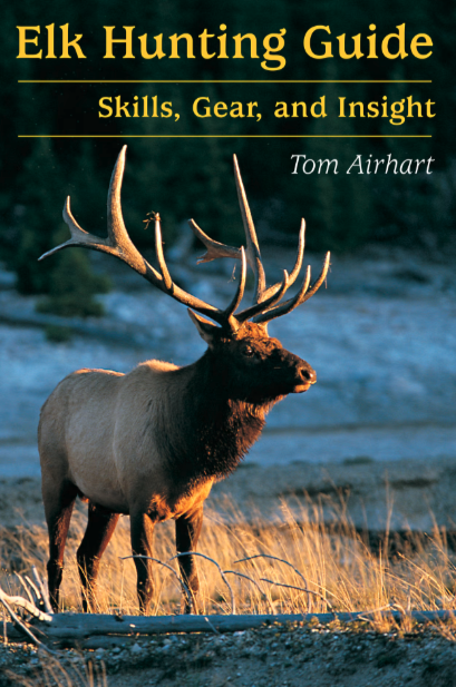 Book cover of Elk Hunting Guide: Skills, Gear, and Insight by Tom Airhart